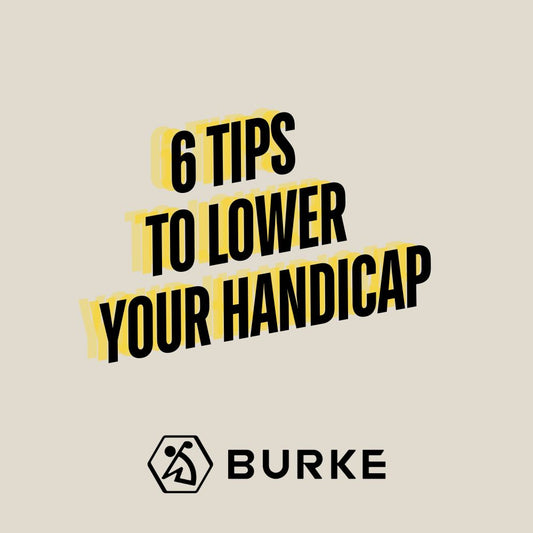 6 KEY TIPS TO LOWERING YOUR HANDICAP